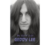 Geddy Lee My Effin' Life (Copertina rigida)