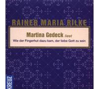 Gedeck,Martina - Rilke-Wie der Fingerhut Dazu Kam,der Liebe Gott zu