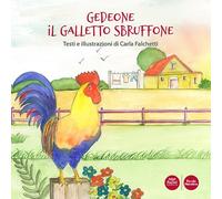 Gedeone il galletto sbruffone. Ediz. a colori