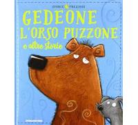 Gedeone l'orso puzzone e altre storie. Ediz. a colori