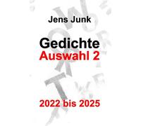 Gedichte Auswahl 2: 2022 bis 2025
