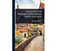 Gedichte von Friedrich Hölderlin. Vierte Auflage.