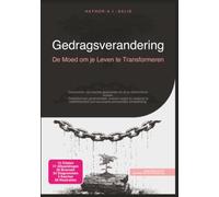 Gedragsverandering: De Moed om je Leven te Transformeren