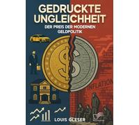 Gedruckte Ungleichheit. Der Preis der modernen Geldpolitik