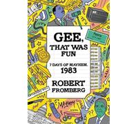 Gee, That Was Fun: 7 Days of Mayhem, 1983 - NUOVO