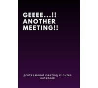 Geeee...!! another meeting!!, professional but funny MEETING MINUTES NOTEPAD. great present to colleagues, friends, boss, teammates and parents: ... minutes notepad. great present to everyone