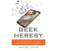 Geek Heresy: Rescuing Social Change from the Cult of Technology