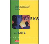 Geeks. Storia di due ragazzi perduti in fuga dall'Idaho sull'onda di internet
