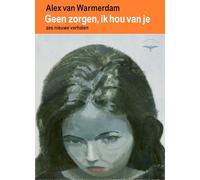 Geen zorgen, ik hou van je: zes verhalen