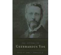 Geerhardus Vos Jam Dennison Letters of Geerhardus Vos, The (Tascabile)