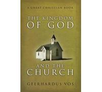 Geerhardus Vos The Kingdom of God and The Church (Tascabile)