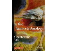 Geerhardus Vos The Pauline Eschatology (Tascabile)