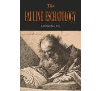 Geerhardus Vos The Pauline Eschatology (Tascabile)