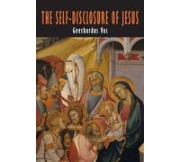Geerhardus Vos The Self-Disclosure of Jesus (Tascabile)
