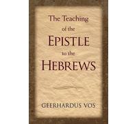 Geerhardus Vos The Teaching of the Epistle to the Hebrews (Tascabile)