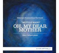 Geert Callaert - Mikalojus Konstantinas Ciurlionis: Oh, My Dear Mother