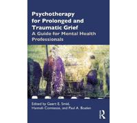 Psychotherapy for Prolonged and Traumatic Grief: A Guide for Mental Health Professionals