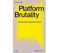 Geert Lovink Platform Brutality (Tascabile)
