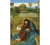 Geertgen tot Sint Jans and the Art of Longing