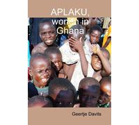 Geertje Davits Aplaku, wonen in Ghana (Tascabile)