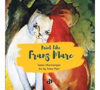 Geeta Dharmarajan Paint Like Franz Marc (Tascabile)
