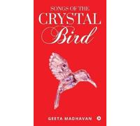 Geeta Madhavan Songs of the Crystal Bird (Copertina rigida)
