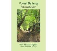 Gef Lucena Forest Bathing: Songs To Change The World, and some which (Tascabile)