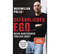 Gefährliches Ego: Wenn Narzissmus tödlich endet - True-Crime-Fälle vom Insider - Spiegel-Bestseller