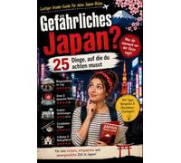Gefährliches Japan?: 25 Dinge, auf die du achten musst