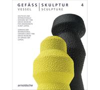 GEFÄSS / SKULPTUR 4 (VESSEL / SCULPTURE 4): Deutsche und internationale Keramik seit 1946 (German and International Ceramics since 1946)