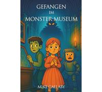 Gefangen im Monster-Museum: Magie, Monster und Spannung - ein Kinderbuch ab 7 Jahren