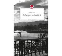 Gefangen in der Zeit. Life is a Story - story.one