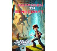 Gefangen in Minecraft: Mission Verlorener Pixel: 1