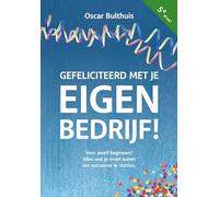 Gefeliciteerd met eigen bedrijf!: Voor jezelf beginnen? Alles wat je moet weten om succesvol te starten
