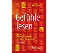 Gefühle Lesen: Wie Sie Emotionen Erkennen Und Richtig Interpretieren