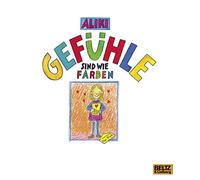 Gefühle sind wie Farben: Vierfarbiges Bilderbuch