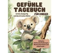 Gefühle-Tagebuch für Kinder ab 6 Jahren: Ich bin einzigartig und das ist meine Stärke - Inklusive Achtsamkeitsübungen, Mutmachsprüchen und vielem mehr...