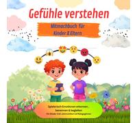 Gefühle verstehen: Spielerisch Emotionen erkennen, benennen und begleiten