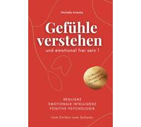 Gefühle verstehen und emotional frei sein. Vom Entlein zum Schwan. Resilienz, Emotionale Intelligenz, Positive Psychologie.: Mit 3-Wochen-Übungsplan für den Alltag