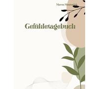 Gefühletagebuch für Erwachsene, Gefühlstagebuch mit bunten Innenseiten: Selbstreflexion, Achtsamkeit, Selbstregulation, Tagebuch