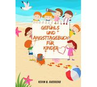 Gefühls und Angsttagebuch für Kinder: Ein liebevoll gestaltetes Achtsamkeitstagebuch, um Ängste zu verstehen, Emotionen auszudrücken und mehr Mut im Alltag zu entwickeln.