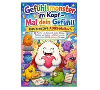 Gefühlsmonster im Kopf - Mal dein Gefühl! Das kreative ADHS-Malbuch: 85 Monster zum Ausmalen & Gesicht-Erfinden für Kinder und Senioren | Gefühle, ... Konzentration, ADHS & Autismus | 173 Seiten