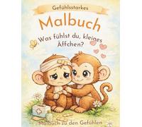 Gefühlsstarkes Malbuch: Was fühlst du, kleines Äffchen?