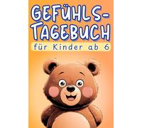 Gefühlstagebuch für Kinder ab 6: 3-6 Minuten Achtsamkeit für ein gutes Gefühl Buch