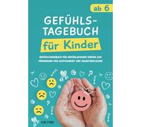 Gefühlstagebuch für Kinder: Gefühlstagebuch für gefühlsstarke Kinder zur Förderung von Achtsamkeit und Selbstreflexion