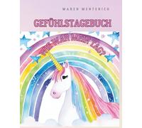 Gefühlstagebuch mit bunten Innenseiten, Tagebuch, Einhorn, Kindergarten, Schulbeginn: Emotionen, Malbuch, Gefühle verstehen