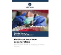 Geführte Knochen-regeneration: Innovationen im Bereich der Knochenre-generations-techniken