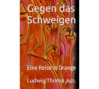 Gegen das Schweigen: Eine Reise in Orange