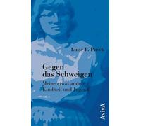 Gegen das Schweigen: Meine etwas andere Kindheit und Jugend