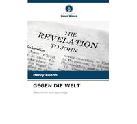 GEGEN DIE WELT: Geschichte und Nachfolge